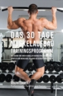 Das 30 Tage-Muskelaufbau-Trainingsprogramm : Die Loesung fur einen schnellen Aufbau fur Bodybuilder, Sportler und Menschen, die einen besseren Koerper haben wollen - Book