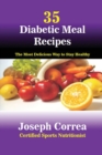 35 Diabetic Meal Recipes : The Most Delicious Way to Stay Healthy - Book