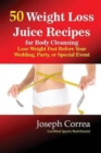 50 Weight Loss Juices : Look Thinner in 10 Days or Less! - Book