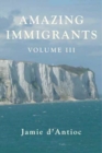 Amazing Immigrants : Volume 3 - Book