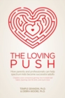 The Loving Push : How Parents and Professionals Can Help Spectrum Kids Become Successful Adults - Book