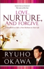 Love, Nurture, and Forgive : A Handbook to Add a New Richness to Your Life - eBook