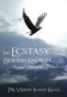 Ecstasy Beyond Knowing : A Manual of Meditation - Book