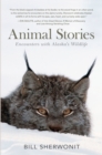 Animal Stories : Encounters with Alaska's Wildlife - Book