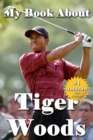 My Book About Tiger Woods - Book