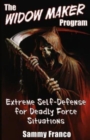 The Widow Maker Program : Extreme Self-Defense for Deadly Force Situations - Book