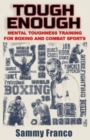 Tough Enough : Mental Toughness Training for Boxing, MMA and Martial Arts - Book