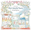 My Colorful Town : A Coloring Tour - Book