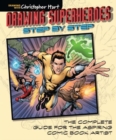 Drawing Superheroes Step by Step : The Complete Guide for the Aspiring Comic Book Artist - Book