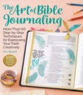 Art of Bible Journaling : More Than 60 Step-by-Step Techniques for Expressing Your Faith Creatively - Book