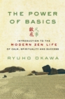The Power of Basics : Introduction to Modern Zen Life of Calm, Spirituality and Success - eBook