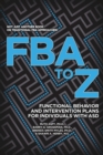 FBA to Z : Functional Behavior and Intervention Plans for Individuals with ASD - Book