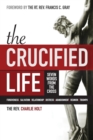 The Crucified Life : Seven Words from the Cross - Book