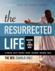 The Resurrected Life : Making All Things New, Large Print Edition - Book