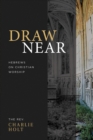 Draw Near : Hebrews on Christian Worship - Book