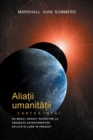 ALIA&#538;II UMANIT&#258;&#538;II CARTEA INTAI - PRIMA INFORMARE (Allies of Humanity, Book One - Romanian) - Book