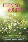 Defining Moments : Coping With the Loss of a Child - Book