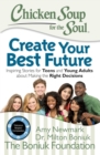 Chicken Soup for the Soul: Create Your Best Future : Inspiring Stories for Teens and Young Adults about Making the Right Decisions - eBook