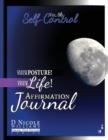 Change Your Posture! Change Your Life! Affirmation Journal Vol. 6 : Self-Control - Book