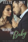 Making the Baby : A steamy, contemporary, billionaire romance - Book