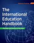 The International Education Handbook : Principles and Practices of the Field - Book