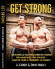 Get Strong : The Ultimate 16-Week Transformation Program For gaining Muscle And Strength-Using The Power Of Progressive Calisthenics - Book