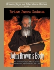 John Brown's Body : An Historical Epic Movie Script About the Man Who Started the Civil War - Book