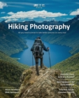 Plan & Go Hiking Photography : All you need to know to take better pictures on every trail - Book