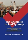 The Checklist to End Tyranny : How Dissidents Will Win 21st Century Civil Resistance Campaigns - Book