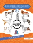 Dog Breeds Pet Fashion Illustration Encyclopedia Coloring Companion Book : Volume 5 Sporting Breeds - Book