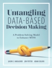 Untangling Data-Based Decision Making : A Problem-Solving Model to Enhance MTSS (A practical tool to help you make sense of student data for effective use in MTSS) - eBook