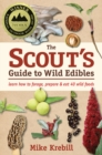 The Scout's Guide to Wild Edibles : Learn How To Forage, Prepare & Eat 40 Wild Foods - eBook