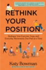 Rethink Your Position : Reshape Your Exercise, Yoga, and Everyday Movement, One Part at a Time - Book