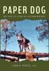 Paper Dog : The True Life Story of a Vietnam War Dog - Book