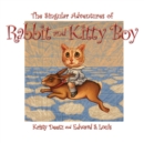 The Singular Adventures of Rabbit and Kitty Boy - Book