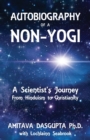 Autobiography of a Non-Yogi : A Scientist's Journey From Hinduism to Christianity - Book