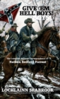 Give 'em Hell Boys! : The Complete Military Correspondence of Nathan Bedford Forrest - Book