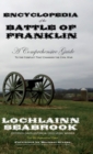 Encyclopedia of the Battle of Franklin : A Comprehensive Guide to the Conflict That Changed the Civil War - Book
