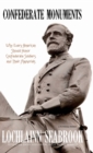 Confederate Monuments : Why Every American Should Honor Confederate Soldiers and Their Memorials - Book