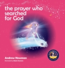 The Prayer Who Searched For God : Using Prayer And Breath To Find God Within - Book