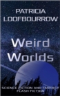 Weird Worlds: Science Fiction And Fantasy Flash Fiction - eBook