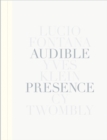 Audible Presence: Lucio Fontana, Yves Klein, Cy Twombly - Book