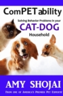 Competability : Solving Behavior Problems in Your Cat-Dog Household - Book