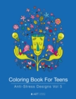 Coloring Book For Teens : Anti-Stress Designs Vol 5 - Book