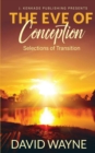 The Eve of Conception : Selections of Transition - Book