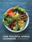 The One Peaceful World Cookbook : Over 150 Vegan, Macrobiotic Recipes for Vibrant Health and Happiness - Book