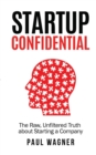 Startup Confidential : The Raw, Unfiltered Truth about Starting a Company - Book