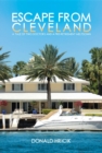 Escape From Cleveland : A Tale of Two Doctors and a Pre-retirement Meltdown - eBook