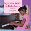 Myagrace Wants to Make Music : A True Story Promoting Inclusion and Self-Determination - Book