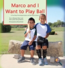 Marco and I Want to Play Ball : A True Story Promoting Inclusion and Self-Determination - Book